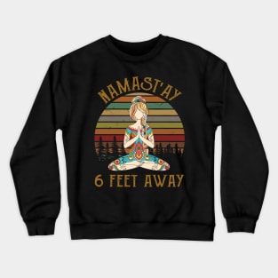 Womens Namast'ay 6 Feet Away Namaste Yoga Gift Crewneck Sweatshirt